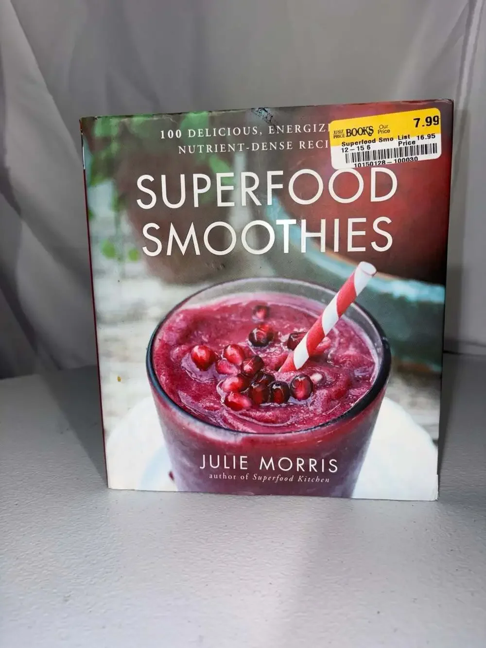 Superfood Smoothies: 100 Delicious, Energizing & Nutrient-Dense Recipes by Julie